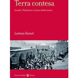 Terra Contesa. Israele, Palestina E Il Peso Della Storia Terra Contesa. Israele, Palestina E Il Peso Della Storia