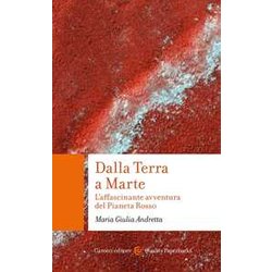 Dalla Terra A Marte. L'affascinante Avventura Del Pianeta Rosso Dalla Terra A Marte. L'affascinante Avventura Del Pianeta Rosso