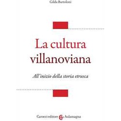 La Cultura Villanoviana. All'inizio Della Storia Etrusca La Cultura Villanoviana. All'inizio Della Storia Etrusca