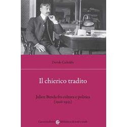 Il Chierico Tradito. Julien Benda Fra Cultura E Politica (1916-1933) Il Chierico Tradito. Julien Benda Fra Cultura E Politica (1916-1933)