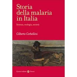 Storia Della Malaria In Italia. Scienza, Ecologia, Società Storia Della Malaria In Italia. Scienza, Ecologia, SocietÃ