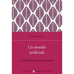 Un Mondo Artificiale. Le Sfide Dell'uomo Contemporaneo Un Mondo Artificiale. Le Sfide Dell'uomo Contemporaneo
