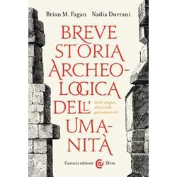 Breve Storia Archeologica Dell'umanità . Dalle Origini Alle Civiltà Preindustriali Breve Storia Archeologica Dell'umanità . Dalle Origini Alle Civiltà Preindustriali