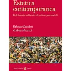 Estetica Contemporanea. Dalle Filosofie Della Crisi Alle Culture Postmediali Estetica Contemporanea. Dalle Filosofie Della Crisi Alle Culture Postmediali