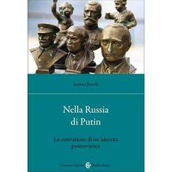 Nella Russia Di Putin. La Costruzione Di Un'identitĂ Postsovietica Nella Russia Di Putin. La Costruzione Di Un'identitĂ Postsovietica