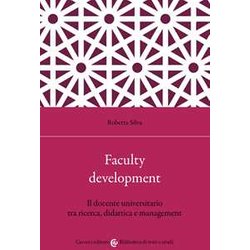 Faculty Development. Il Docente Universitario Tra Ricerca, Didattica E Management Faculty Development. Il Docente Universitario Tra Ricerca, Didattica E Management