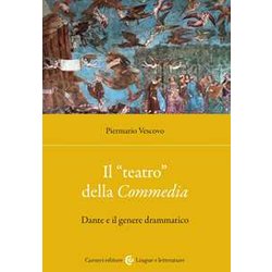 Il «Teatro» Della Commedia. Dante E Il Genere Drammatico Il «Teatro» Della Commedia. Dante E Il Genere Drammatico