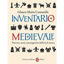 Inventario Medievale. Percorsi, Storie E Protagonisti Dell'età Di Mezzo Inventario Medievale. Percorsi, Storie E Protagonisti Dell'età Di Mezzo