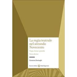 La Regia Teatrale Nel Secondo Novecento. Utopie, Forme E Pratiche. Nuova Ediz. La Regia Teatrale Nel Secondo Novecento. Utopie, Forme E Pratiche. Nuova Ediz.