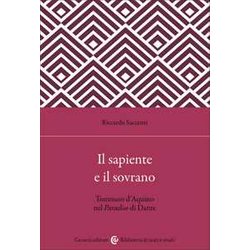 Il Sapiente E Il Sovrano. Tommaso D'aquino Nel Paradiso Di Dante Il Sapiente E Il Sovrano. Tommaso D'aquino Nel Paradiso Di Dante