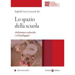 Lo Spazio Della Scuola. Architetture Scolastiche E Cicli Pedagocici