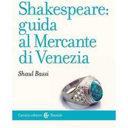 Shakespeare: Guida Al «Mercante Di Venezia» Shakespeare: Guida Al «Mercante Di Venezia»