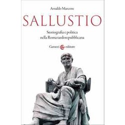 Sallustio. Storiografia E Politica Nella Roma Tardorepubblicana Sallustio. Storiografia E Politica Nella Roma Tardorepubblicana