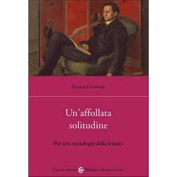 Un'affollata Solitudine. Per Una Sociologia Della Lettura Un'affollata Solitudine. Per Una Sociologia Della Lettura