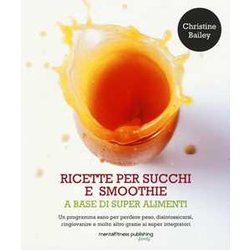 Ricette Per Succhi E Smoothie A Base Di Super Alimenti Ricette Per Succhi E Smoothie A Base Di Super Alimenti