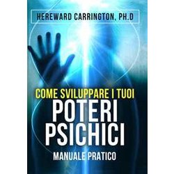 Come Sviluppare I Tuoi Poteri Psichici: Manuale Pratico Come Sviluppare I Tuoi Poteri Psichici: Manuale Pratico