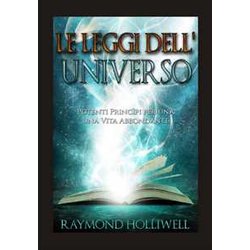 Le Leggi Dell'universo: Potenti PrincìPi Per Una Vita Abbondante Le Leggi Dell'universo: Potenti PrincìPi Per Una Vita Abbondante