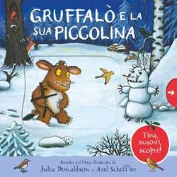 Gruffalò E La Sua Piccolina. Tira, Muovi, Scopri! Ediz. A Colori Gruffalò E La Sua Piccolina. Tira, Muovi, Scopri! Ediz. A Colori