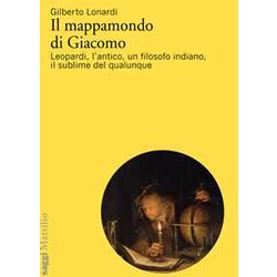 Il Mappamondo Di Giacomo. Leopardi, L'antico Oltre L'antico, Un Filosofo Indiano, Il Sublime Del Qualunque Il Mappamondo Di Giacomo. Leopardi, L'antico Oltre L'antico, Un Filosofo Indiano, Il Sublime Del Qualunque