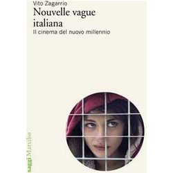 Nouvelle Vague Italiana. Il Cinema Del Nuovo Millennio Nouvelle Vague Italiana. Il Cinema Del Nuovo Millennio