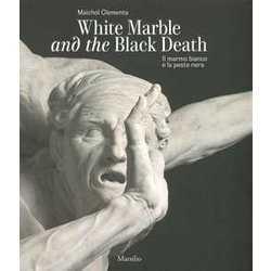 Il Marmo Bianco E La Peste Nera. Giusto Le Court Alla Salute. Ediz. Italiana E Inglese Il Marmo Bianco E La Peste Nera. Giusto Le Court Alla Salute. Ediz. Italiana E Inglese