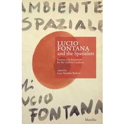 Lucio Fontana E Gli Spaziali. Fonti E Documenti Per Le Gallerie Cardazzo. Ediz. Inglese Lucio Fontana E Gli Spaziali. Fonti E Documenti Per Le Gallerie Cardazzo. Ediz. Inglese