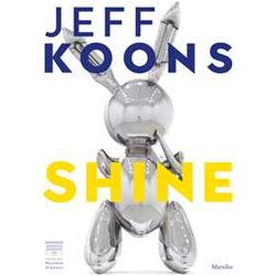 Jeff Koons. Shine. Ediz. Italiana Jeff Koons. Shine. Ediz. Italiana