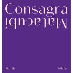 Consagra Matacubi. Ediz. Illustrata Consagra Matacubi. Ediz. Illustrata