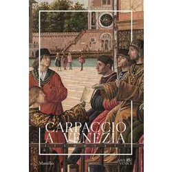 Carpaccio A Venezia. Itinerari. Ediz. A Colori Carpaccio A Venezia. Itinerari. Ediz. A Colori