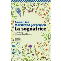 La sognatrice. Il romanzo di Ildegarda di Bingen La sognatrice. Il romanzo di Ildegarda di Bingen