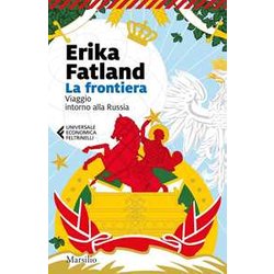 La Frontiera. Viaggio Intorno Alla Russia La Frontiera. Viaggio Intorno Alla Russia