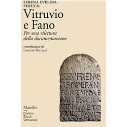 Vitruvio E Fano. Per Una Rilettura Della Documentazione
