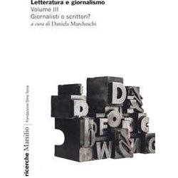 Letteratura E Giornalismo. Giornalisti O Scrittori? (Vol. 3) Letteratura E Giornalismo. Giornalisti O Scrittori? (Vol. 3)