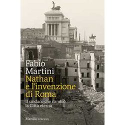 Nathan E Invenzione Di Roma. Il Sindaco Che Cambiò La Città Eterna Nathan E Invenzione Di Roma. Il Sindaco Che Cambiò La Città Eterna