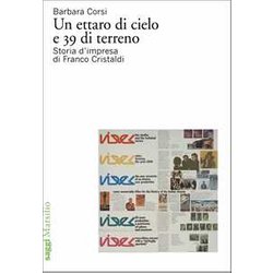 Un Ettaro Di Cielo E 39 Di Terreno. Storia D'impresa Di Franco Cristaldi Un Ettaro Di Cielo E 39 Di Terreno. Storia D'impresa Di Franco Cristaldi