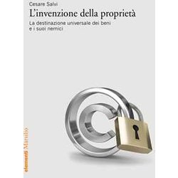 L'invenzione Della Proprietà . La Destinazione Universale Dei Beni E I Suoi Nemici L'invenzione Della Proprietà . La Destinazione Universale Dei Beni E I Suoi Nemici