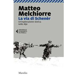 La Via Di SchenèR. Un'esplorazione Storica Nelle Alpi La Via Di SchenèR. Un'esplorazione Storica Nelle Alpi