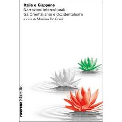 Italia E Giappone. Narrazioni Interculturali Tra Orientalismo E Occidentalismo