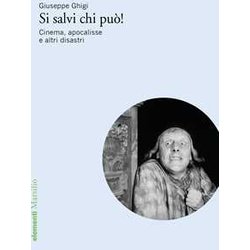 Si Salvi Chi Può! Cinema, Apocalisse E Altri Disastri Si Salvi Chi Può! Cinema, Apocalisse E Altri Disastri