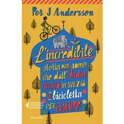 L'incredibile Storia Dell'uomo Che Dall'india Arrivò In Svezia In Bicicletta Per Amore L'incredibile Storia Dell'uomo Che Dall'india Arrivò In Svezia In Bicicletta Per Amore