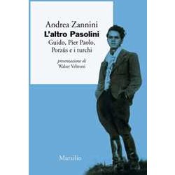 L'altro Pasolini. Guido, Pier Paolo, PorzûS E I Turchi L'altro Pasolini. Guido, Pier Paolo, PorzûS E I Turchi