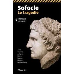 Le Tragedie: Aiace-Trachinie-Antigone-Elettra-Edipo Re-Filottete-Edipo A Colono Le Tragedie: Aiace-Trachinie-Antigone-Elettra-Edipo Re-Filottete-Edipo A Colono