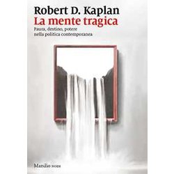 La Mente Tragica. Paura, Destino, Potere Nella Politica Contemporanea La Mente Tragica. Paura, Destino, Potere Nella Politica Contemporanea