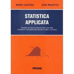 Statistica Applicata. Trattamento Statistico Dei Dati Per Studenti Universitari, Ricercatori E Tecnici Statistica Applicata. Trattamento Statistico Dei Dati Per Studenti Universitari, Ricercatori E Tecnici
