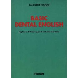 Basic Dental English. Inglese Di Base Per Il Settore Dentale Basic Dental English. Inglese Di Base Per Il Settore Dentale
