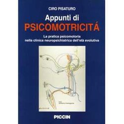 Appunti Di Psicomotricità . La Pratica Psicomotoria Nella Clinica Neuropsichiatrica Dell'età Evolutiva