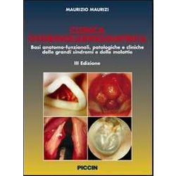 Clinica Otorinolaringoiatrica. Basi Anatomo-Funzionali, Patologiche E Cliniche Delle Grandi Sindromi E Delle Malattie Clinica Otorinolaringoiatrica. Basi Anatomo-Funzionali, Patologiche E Cliniche Delle Grandi Sindromi E Delle Malattie