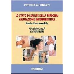 Lo Stato Di Salute Della Persona. Valutazione Infermieristica. Guida Clinica Tascabile Lo Stato Di Salute Della Persona. Valutazione Infermieristica. Guida Clinica Tascabile