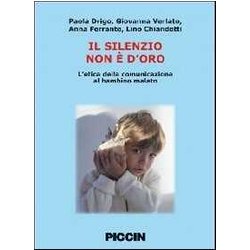 Il Silenzio Non è D'oro. L'etica Della Comunicazione Al Bambino Malato Il Silenzio Non è D'oro. L'etica Della Comunicazione Al Bambino Malato
