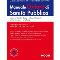 Manuale Oxford Di Sanità Pubblica. La Guida Essenziale Per La Formazione E La Pratica Manuale Oxford Di Sanità Pubblica. La Guida Essenziale Per La Formazione E La Pratica